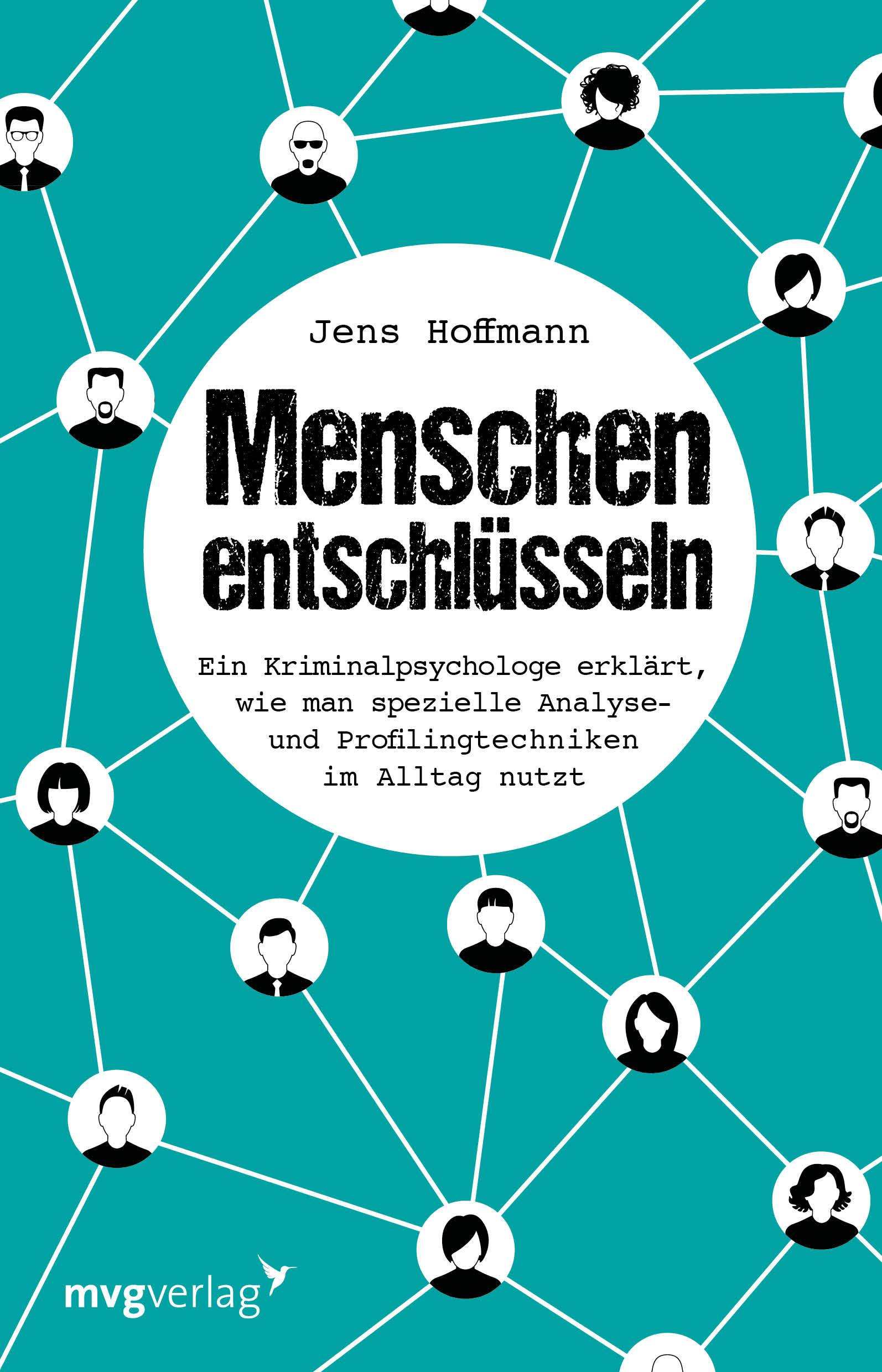 Menschen entschlüsseln Ein Kriminalpsychologe erklärt, wie man spezielle Analyse- und Profilingtechniken im Alltag nutzt