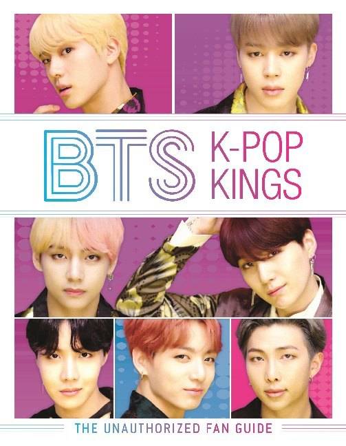 BTS K-Pop Kings The Unauthorized Fan Guide