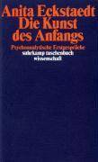 Die Kunst des Anfangs Psychoanalytische Erstgespräche