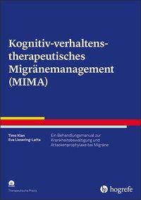 Kognitiv-verhaltenstherapeutisches Migränemanagement (MIMA), mit CD-ROM Ein Behandlungsmanual zur Krankheitsbewältigung und Attackenprophylaxe bei M