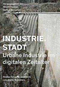 Industrie.Stadt Urbane Industrie im digitalen Zeitalter