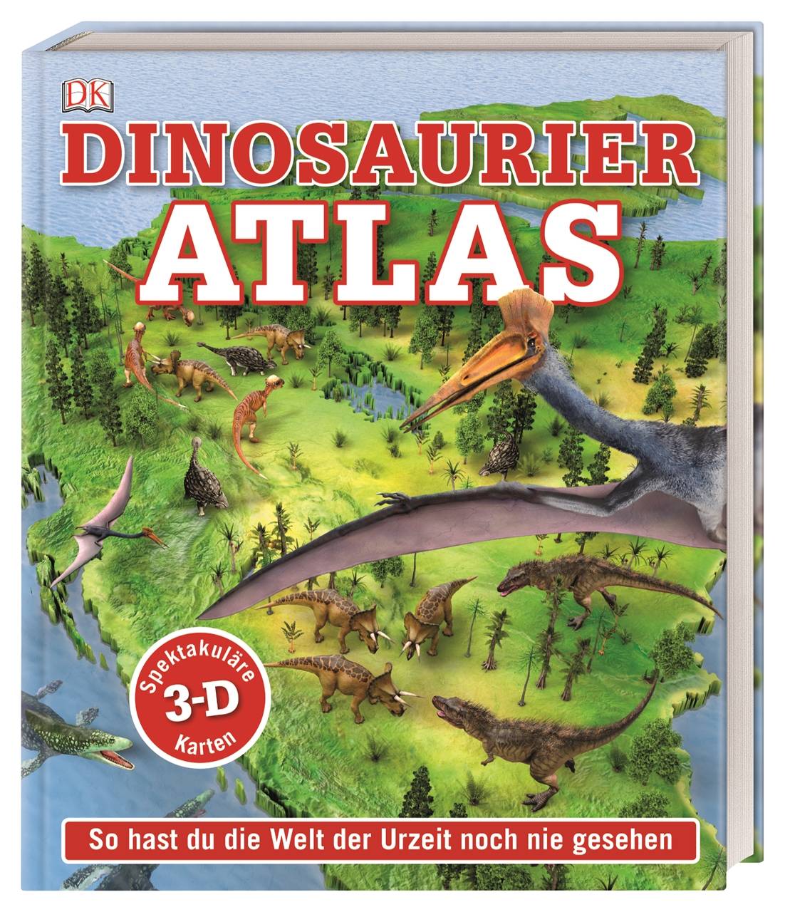 Dinosaurier-Atlas So hast du die Welt der Urzeit noch nie gesehen. Spektakuläre 3-D-Karten