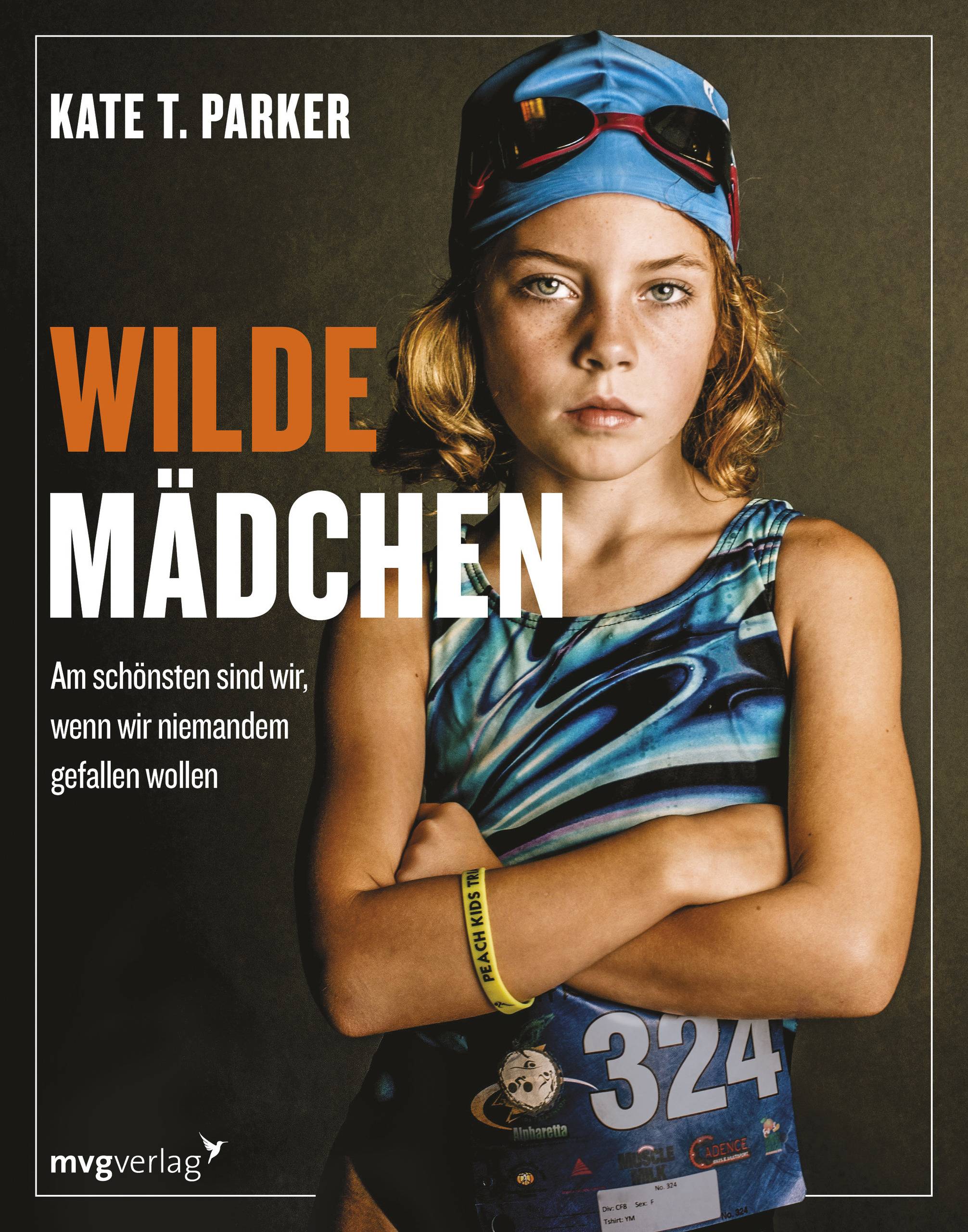 Wilde Mädchen Am schönsten sind wir, wenn wir niemandem gefallen wollen
