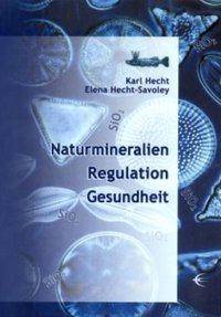 Naturmineralien, Regulation, Gesundheit Kompendium. Urmineral Silizium, Natur-Klinoptilolith-Zeolith, Montmorillonit und andere Naturwirkstoffe. Antwo