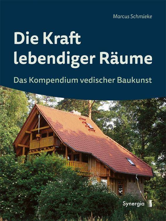 Die Kraft lebendiger Räume Das Kompendium vedischer Baukunst