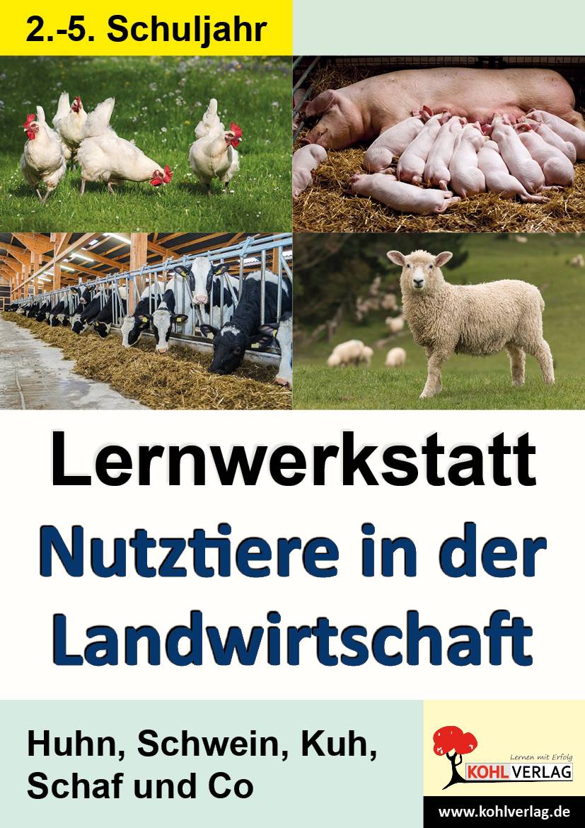 Lernwerkstatt Nutztiere in der Landwirtschaft Huhn, Schwein, Kuh, Schaf und Co. 2.-5. Schuljahr