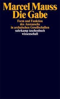 Die Gabe Form und Funktion des Austauschs in archaischen Gesellschaften. Vorw. v. E. E. Evans-Pritchard. Anh.: Henning Ritter 'Die ethnologische Wend
