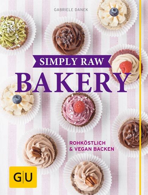 Simply Raw Bakery Rohköstlich & vegan backen