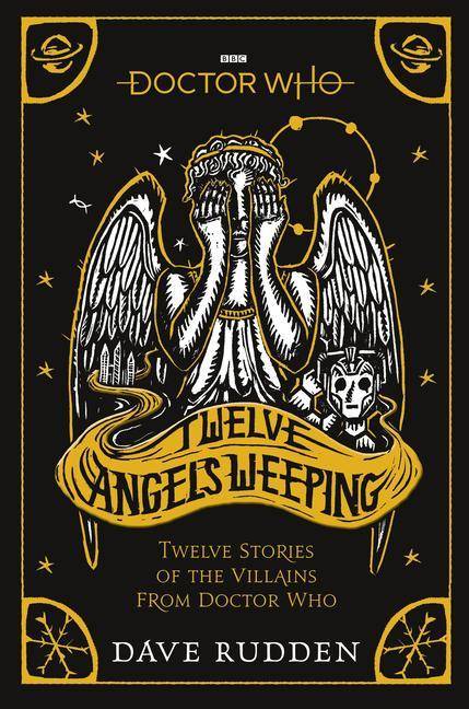 Doctor Who: Twelve Angels Weeping Twelve stories of the villains from Doctor Who