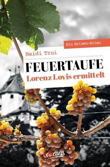 Feuertaufe Lorenz Lovis ermittelt. Ein Brixen-Krimi