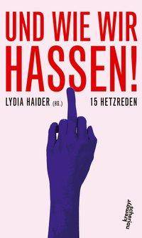 Und wie wir hassen! 15 Hetzreden