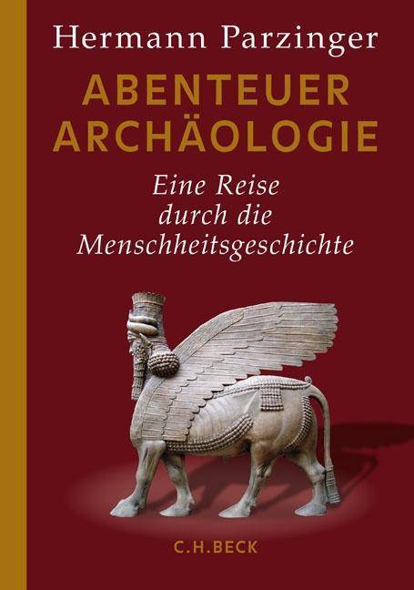 Abenteuer Archäologie Eine Reise durch die Menschheitsgeschichte