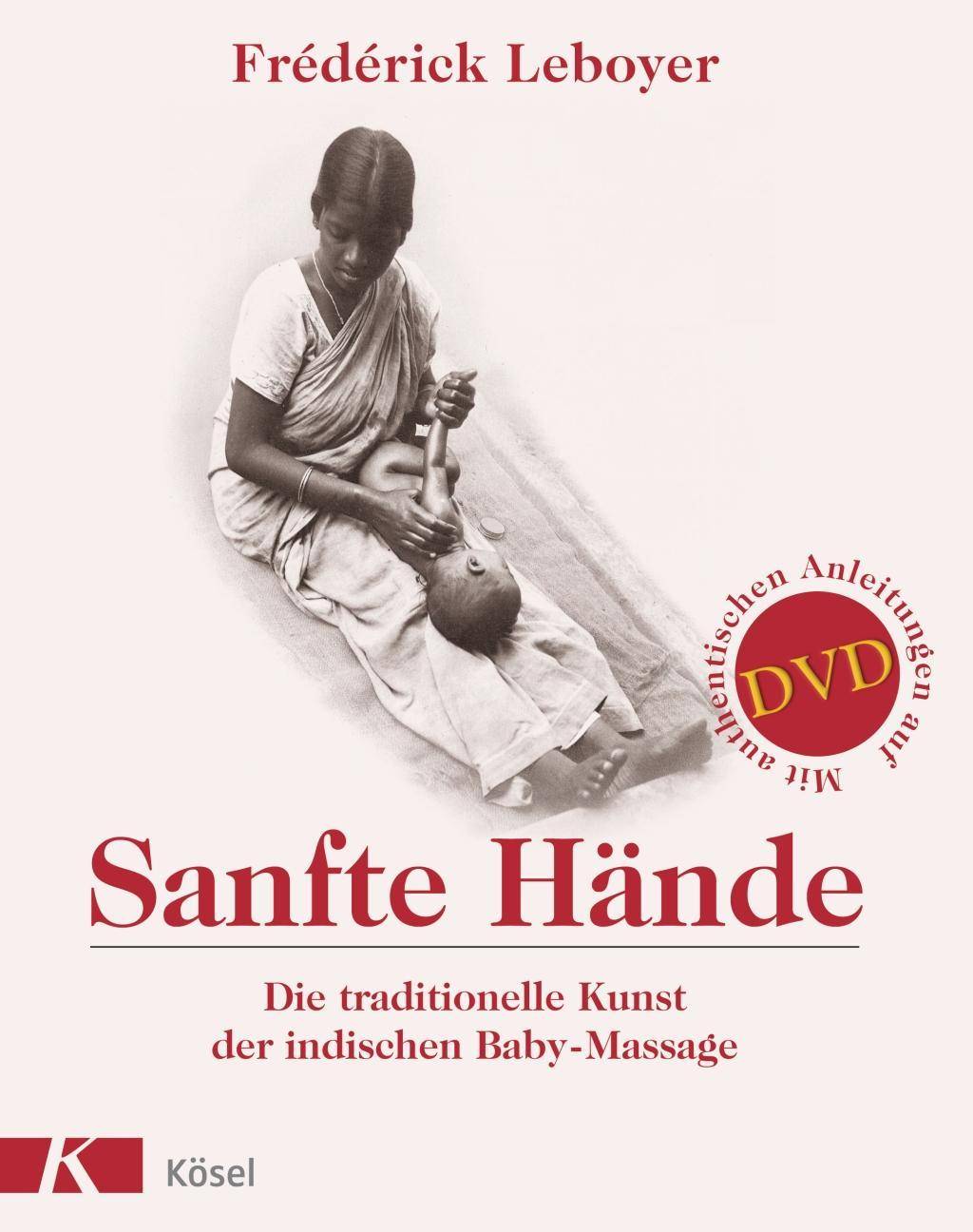 Sanfte Hände Die traditionelle Kunst der indischen Baby-Massage. Mit authentischen Anleitungen auf DVD
