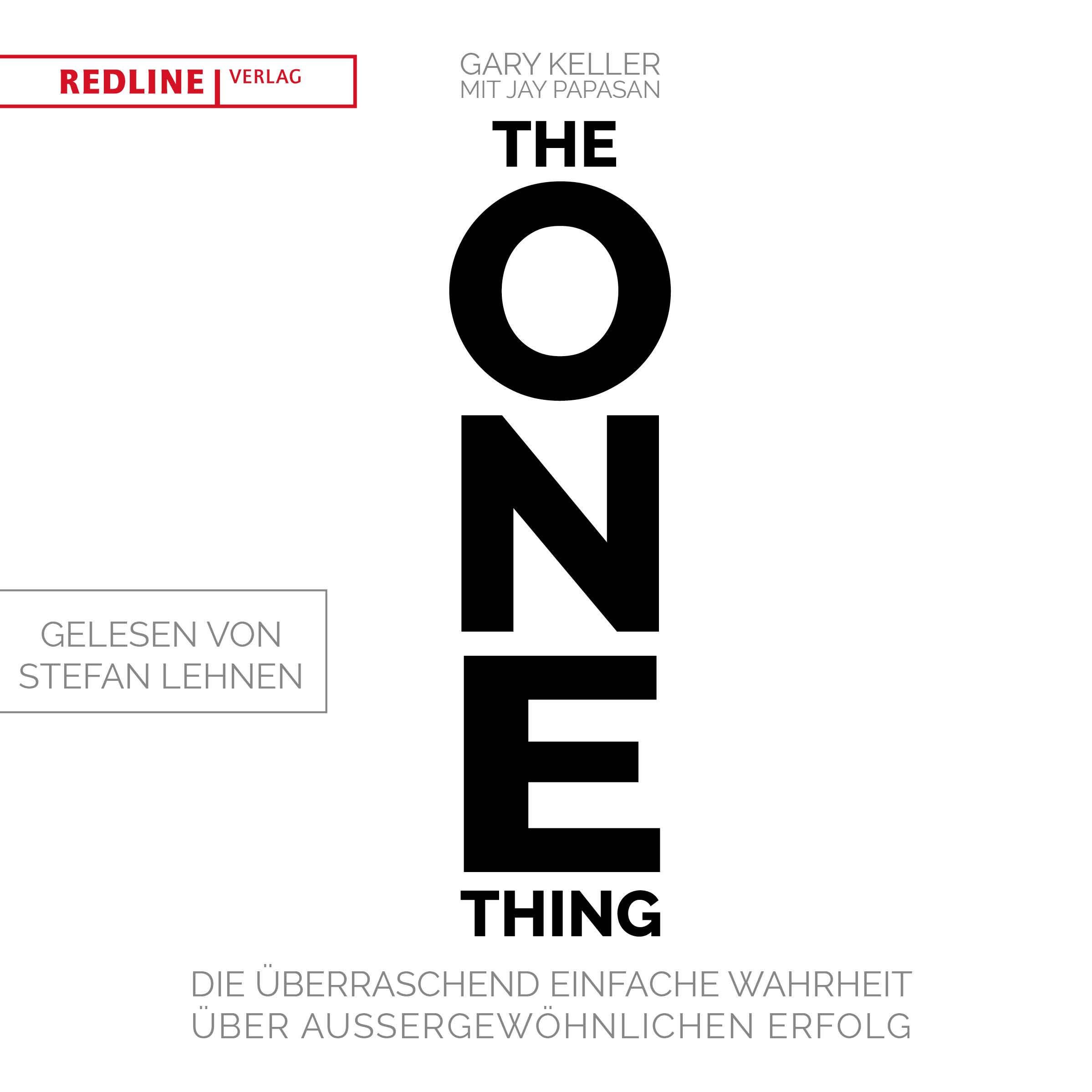 The One Thing Die überraschend einfache Wahrheit über außergewöhnlichen Erfolg