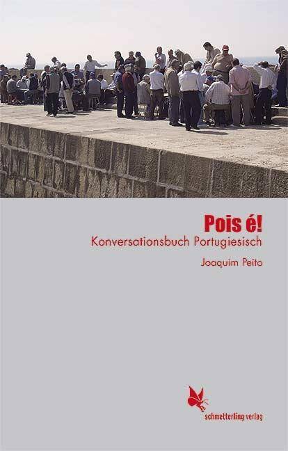 Pois é! Konversationsbuch Portugiesisch. Niveau B2 bis C1