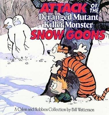 Attack of the Deranged Mutant Killer Monster Snow Goons A Calvin and Hobbes Collection