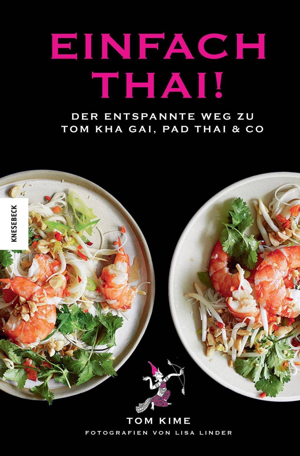 Einfach Thai! Der entspannte Weg zu Tom Kha Gai, Pad Thai & Co
