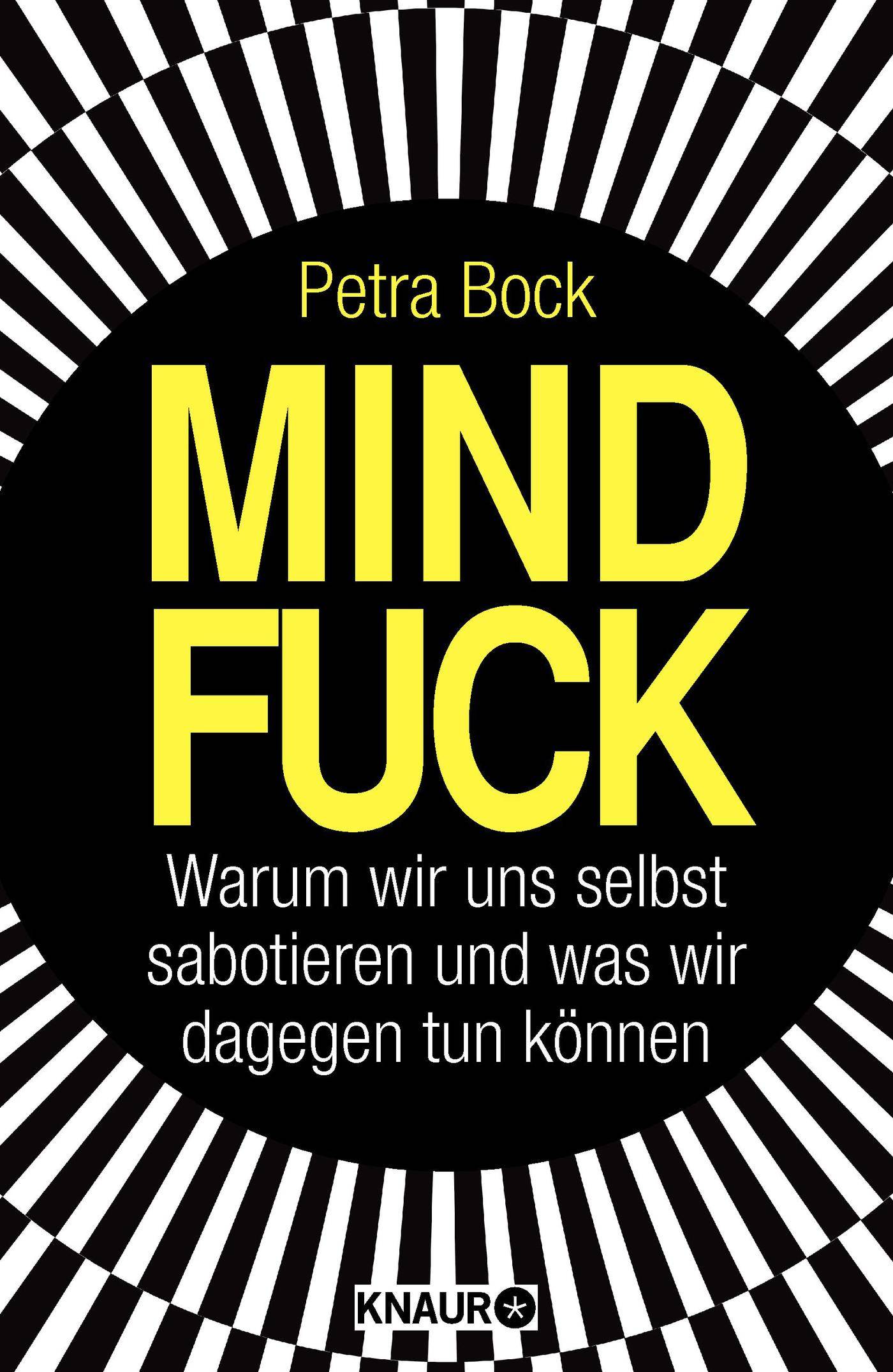 Mindfuck Warum wir uns selbst sabotieren und was wir dagegen tun können
