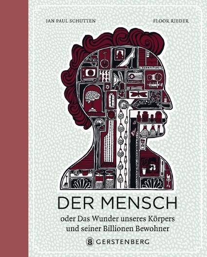 Der Mensch oder Das Wunder unseres Körpers und seiner Billionen Bewohner