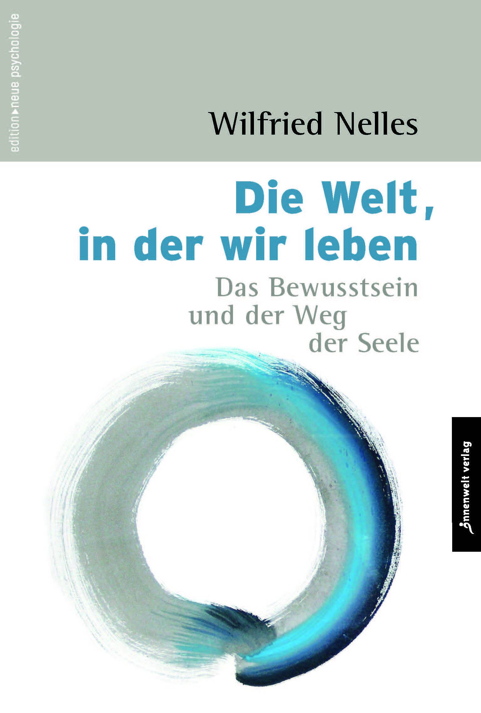 Die Welt, in der wir leben Das Bewusstsein und der Weg der Seele