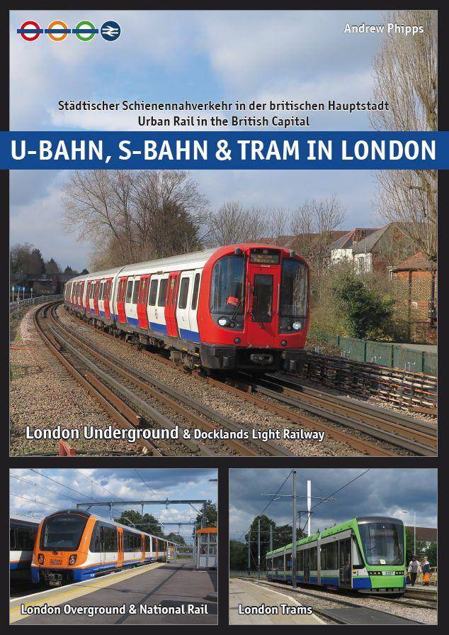 U-Bahn, S-Bahn & Tram in London Städtischer Schienennahverkehr in der britischen Hauptstadt - Urban Rail in the British Capital