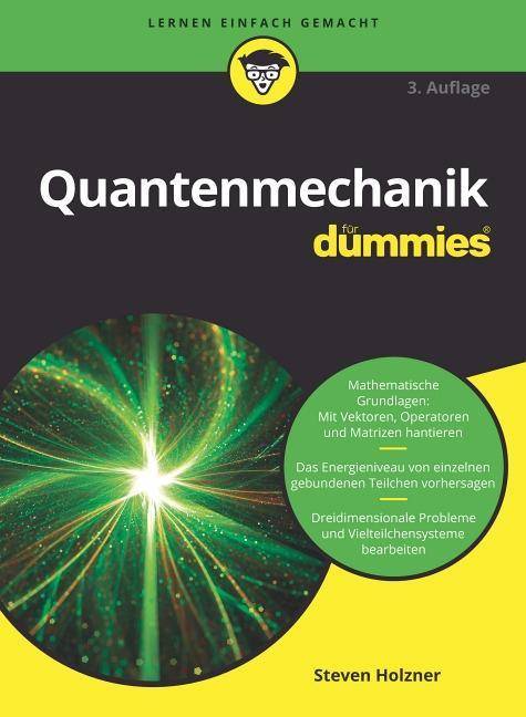 Quantenmechanik für Dummies Mathematische Grundlagen: Mit Vektoren, Operatoren und Matrizen hantieren. Das Energieniveau von einzelnen gebundenen