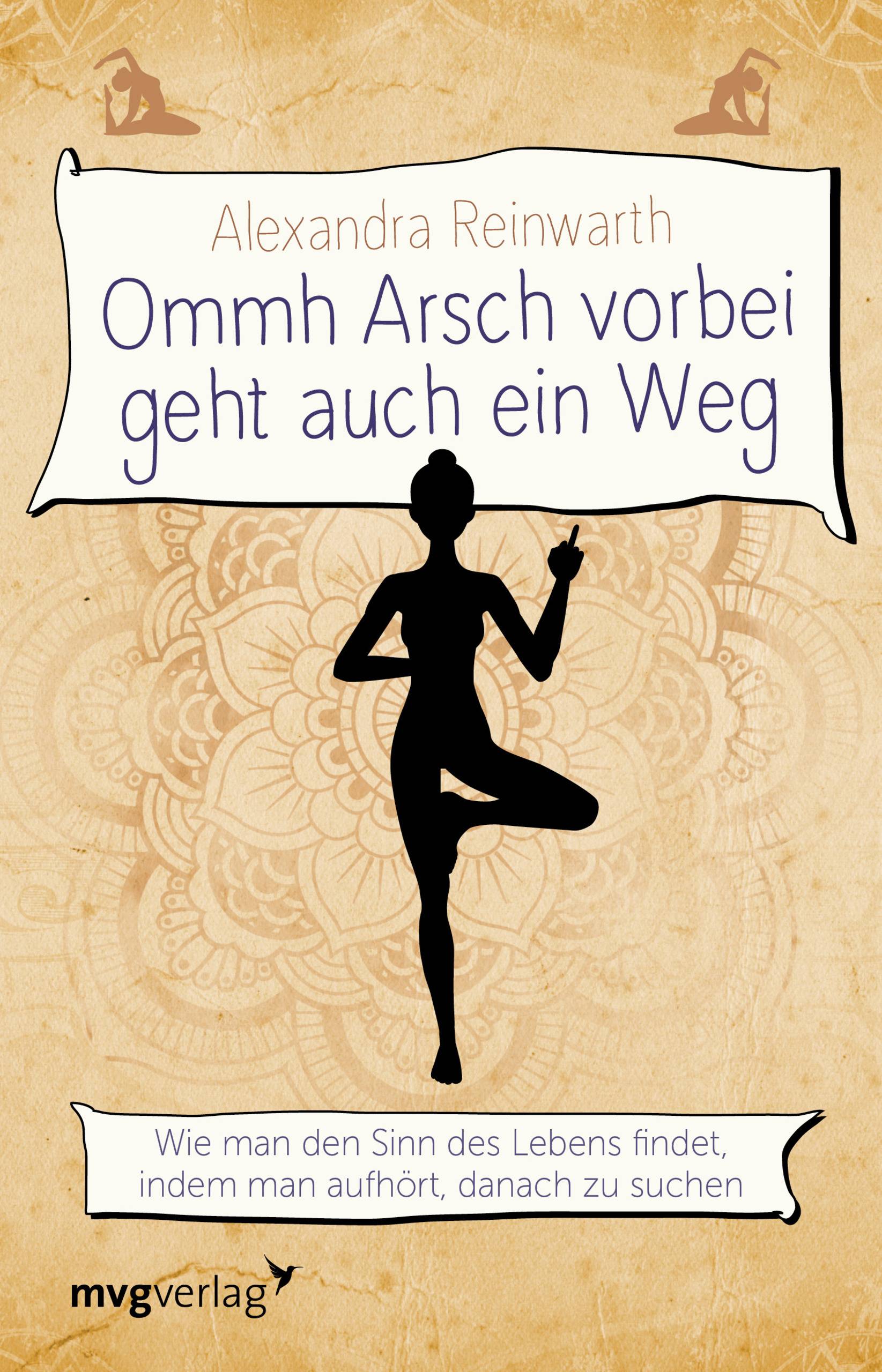 Ommh Arsch vorbei geht auch ein Weg Wie man den Sinn des Lebens findet, indem man aufhört, danach zu suchen