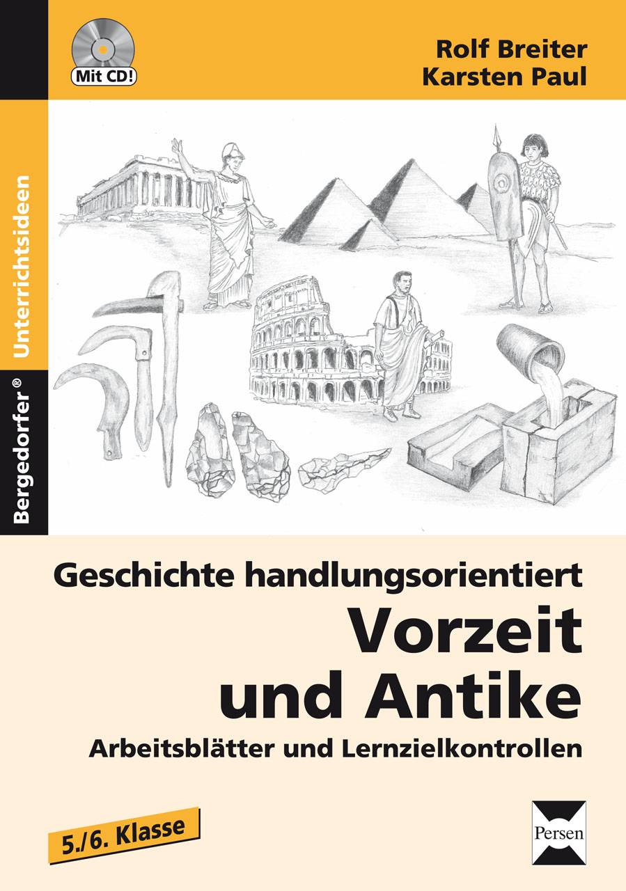 Geschichte handlungsorientiert: Vorzeit und Antike Arbeitsblätter und Lernzielkontrollen (5. und 6. Klasse)
