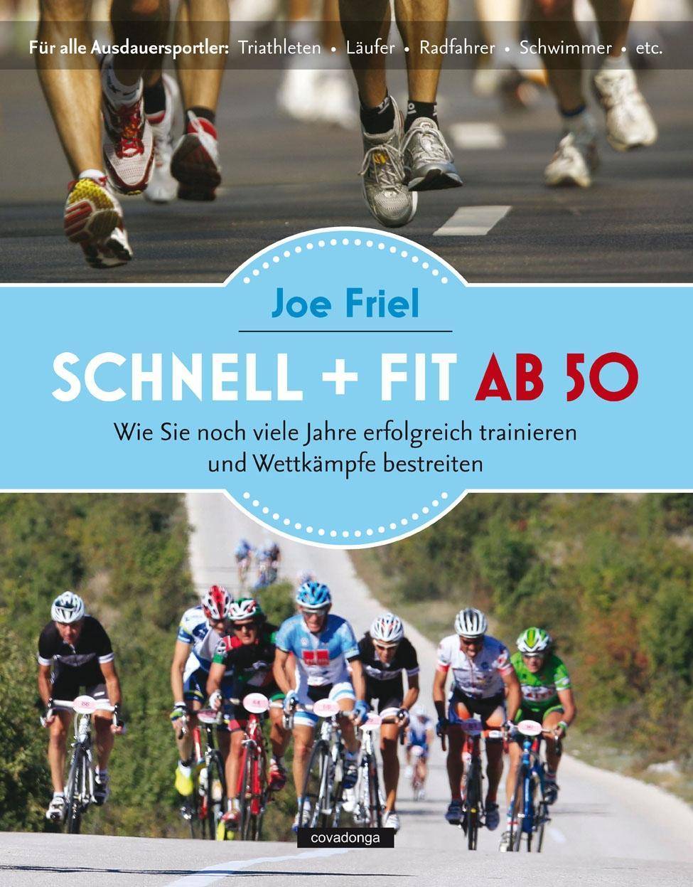 Schnell + fit ab 50 Wie Sie noch viele Jahre erfolgreich trainieren und Wettkämpfe bestreiten