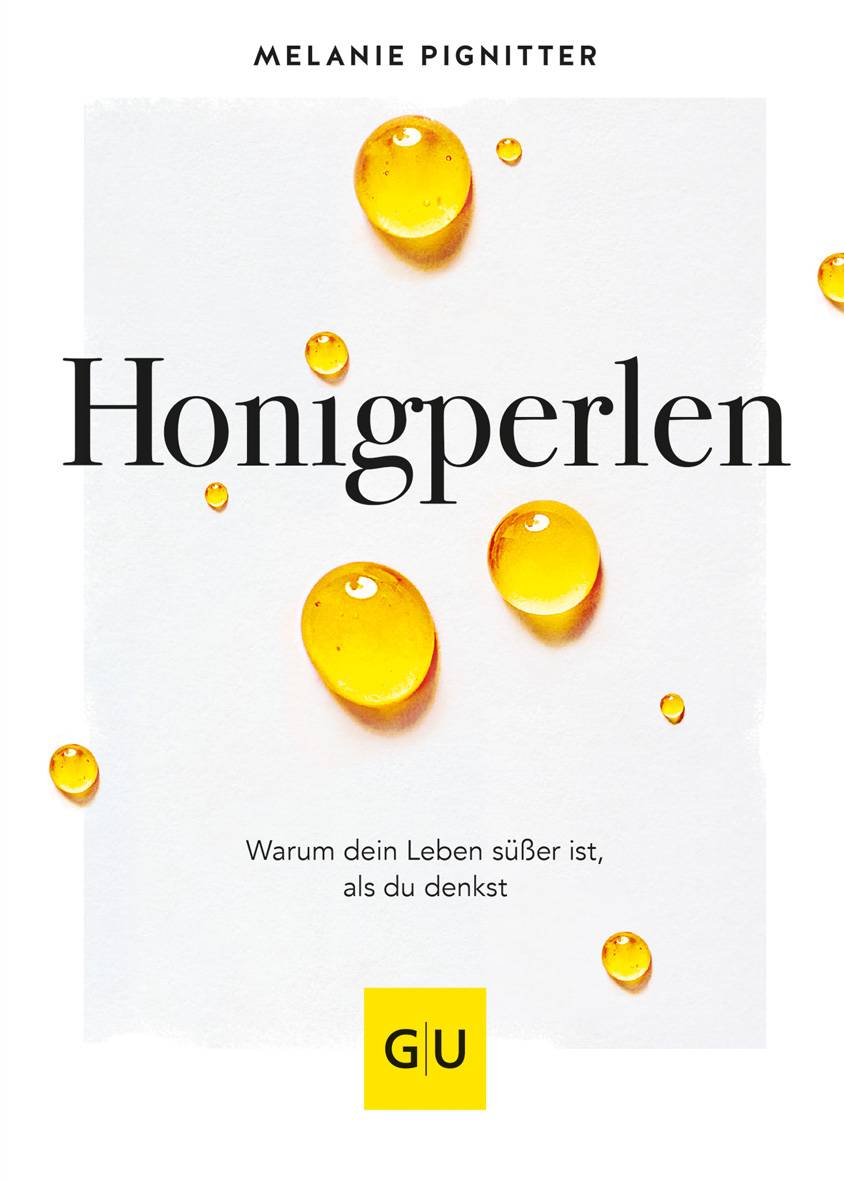Honigperlen Warum dein Leben süßer ist als du denkst
