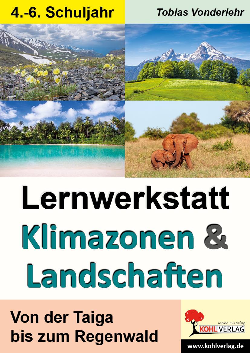 Lernwerkstatt Klimazonen & Landschaften Von der Taiga bis zum Regenwald. 4.-6. Schuljahr