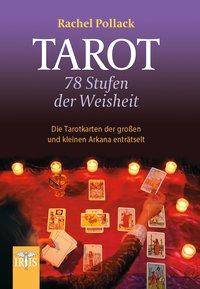 Tarot - 78 Stufen der Weisheit Die Tarotkarten der großen und kleinen Arkana enträtselt