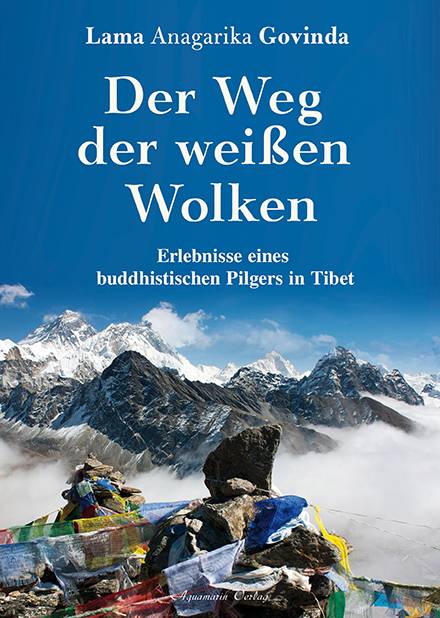 Der Weg der weißen Wolken Erlebnisse eines buddhistischen Pilgers in Tibet