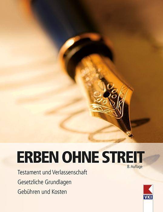 Erben ohne Streit Testament und Verlassenschaft. Gesetzliche Grundlagen. Gebühren und Kosten.