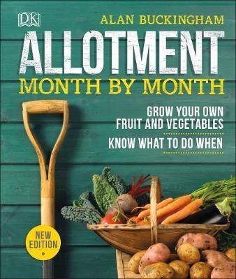 Allotment Month By Month Grow your Own Fruit and Vegetables, Know What to do When