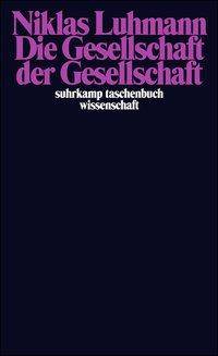 Die Gesellschaft der Gesellschaft, 2 Bde. 2 Bde, suhrkamp taschenbuch wissenschaft 1360
