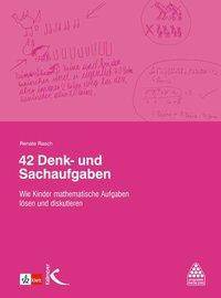 42 Denk- und Sachaufgaben Wie Kinder mathematische Aufgaben lösen und diskutieren. Klassenstufen 1-4