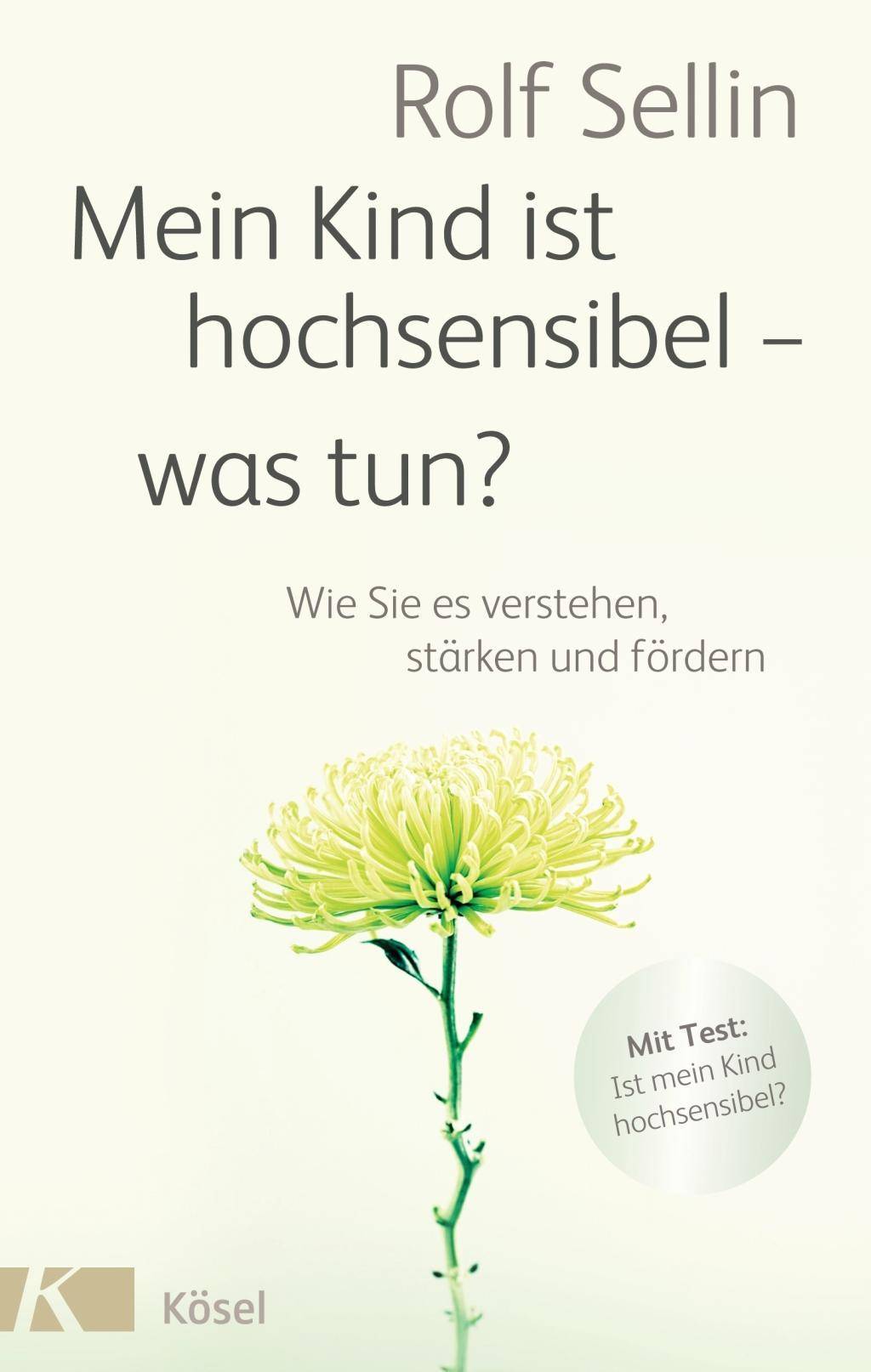 Mein Kind ist hochsensibel - was tun? Wie Sie es verstehen, stärken und fördern