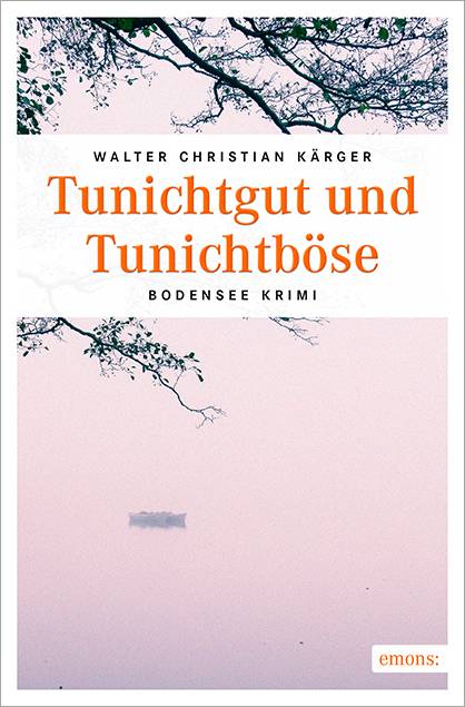 Tunichtgut und Tunichtböse Bodensee Krimi - Max Madlener