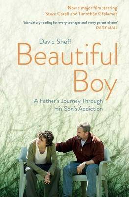 Beautiful Boy. Film Tie-In A Father's Journey Through His Son's Addiction
