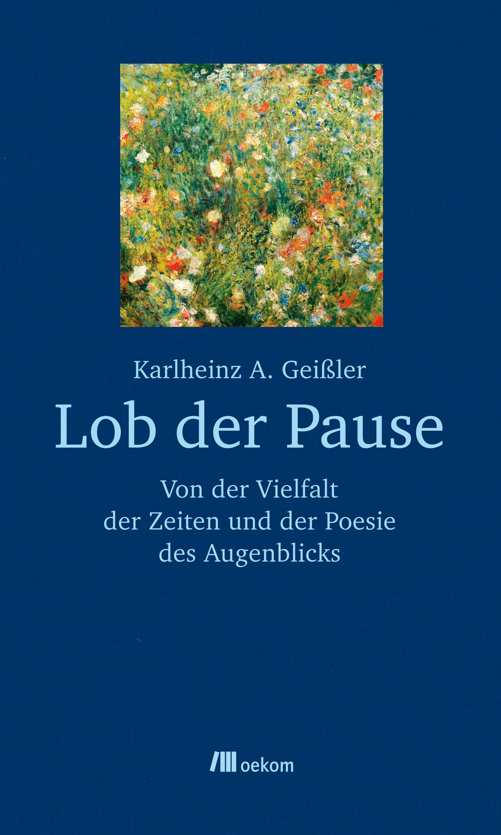 Lob der Pause Von der Vielfalt der Zeiten und der Poesie des Augenblicks