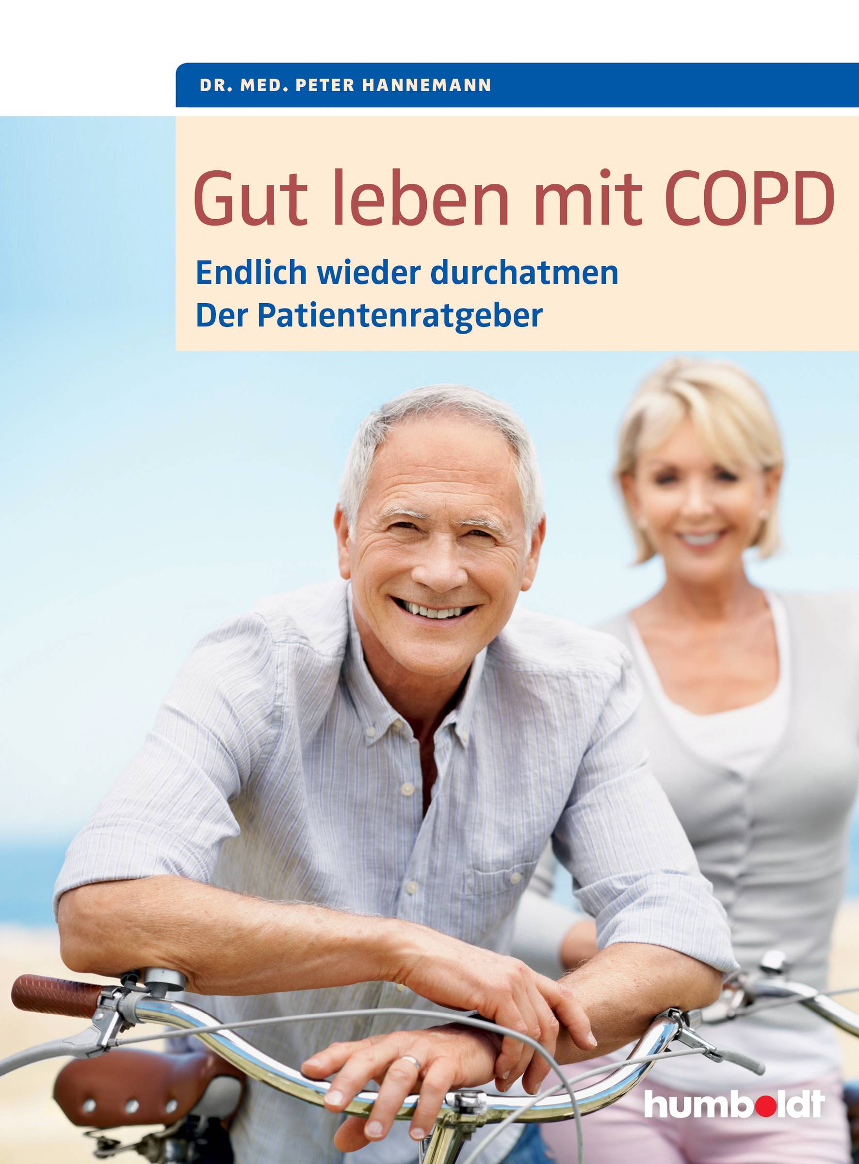 Gut leben mit COPD Endlich wieder durchatmen. Der  Patientenratgeber. Mit einem Vorwort von Dr. med. Martina Wenker, Präsidentin der Ärztekammer Nie