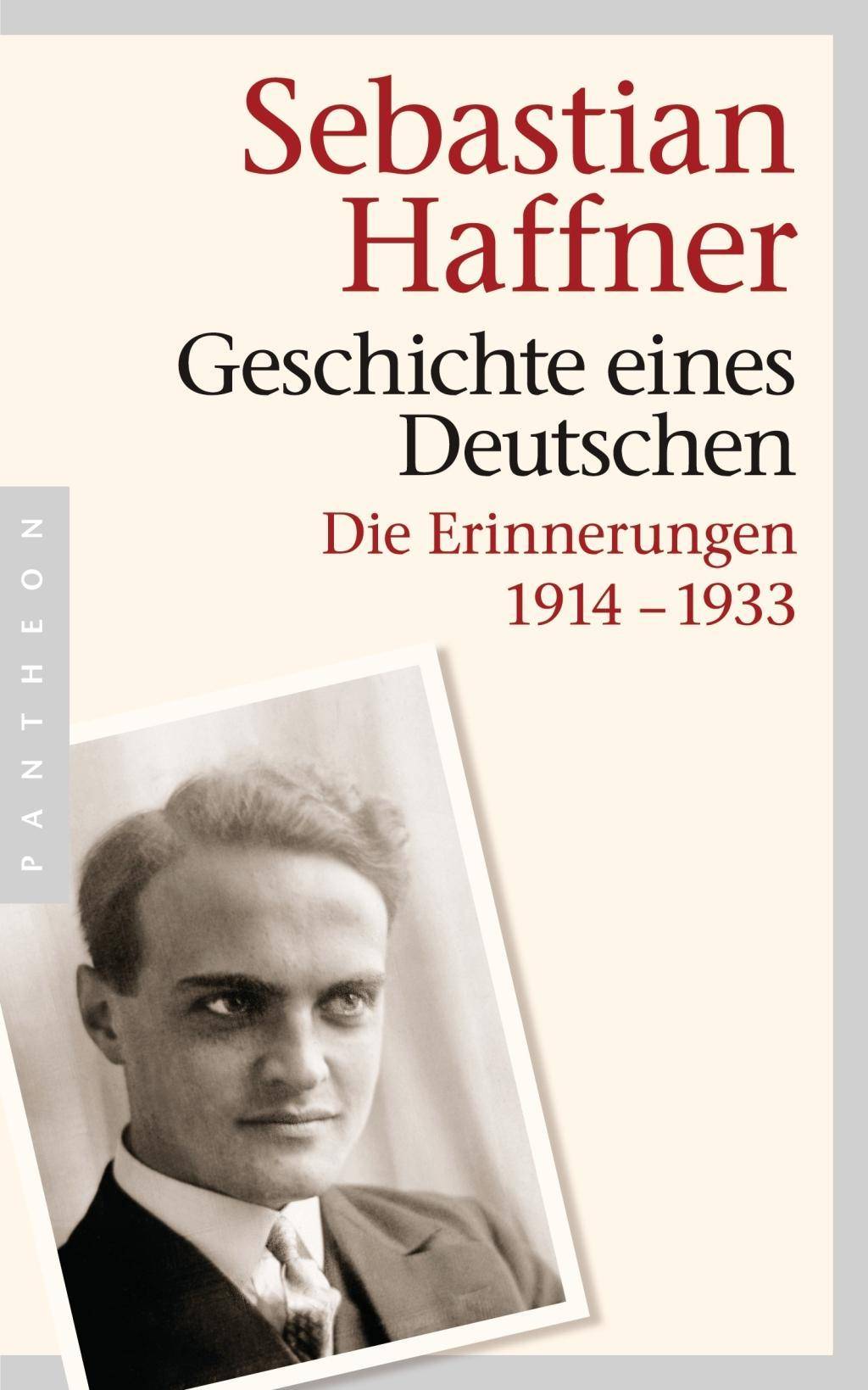 Geschichte eines Deutschen Die Erinnerungen 1914-1933