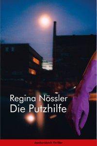 Die Putzhilfe Thriller. Ausgezeichnet mit dem Deutschen Krimi-Preis, National 2020 (2. Platz)