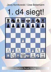 1. d4 siegt! Ein Repertoire für Weiß