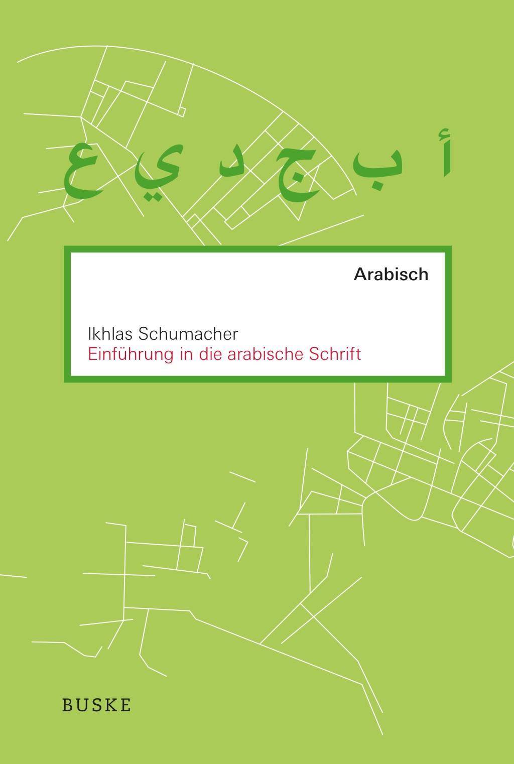 Einführung in die arabische Schrift Mit Schautafel und Downloads, Dt/arab