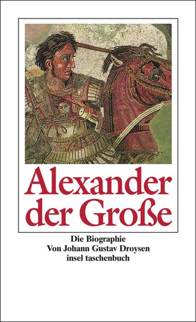 Alexander der Große Die Biographie. Nachw. v. Angelos Chaniotis