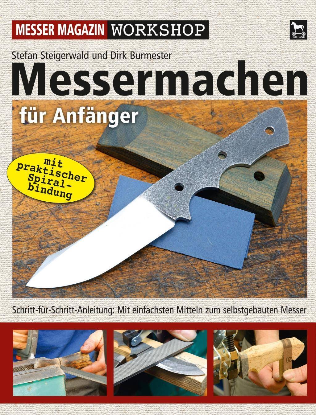 Messermachen für Anfänger Schritt-für-Schritt-Anleitung: Mit einfachsten Mitteln zum selbstgebauten Messer