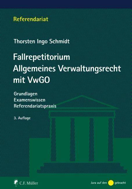 Fallrepetitorium Allgemeines Verwaltungsrecht mit VwGO Grundlagen - Examenswissen - Referendariatspraxis