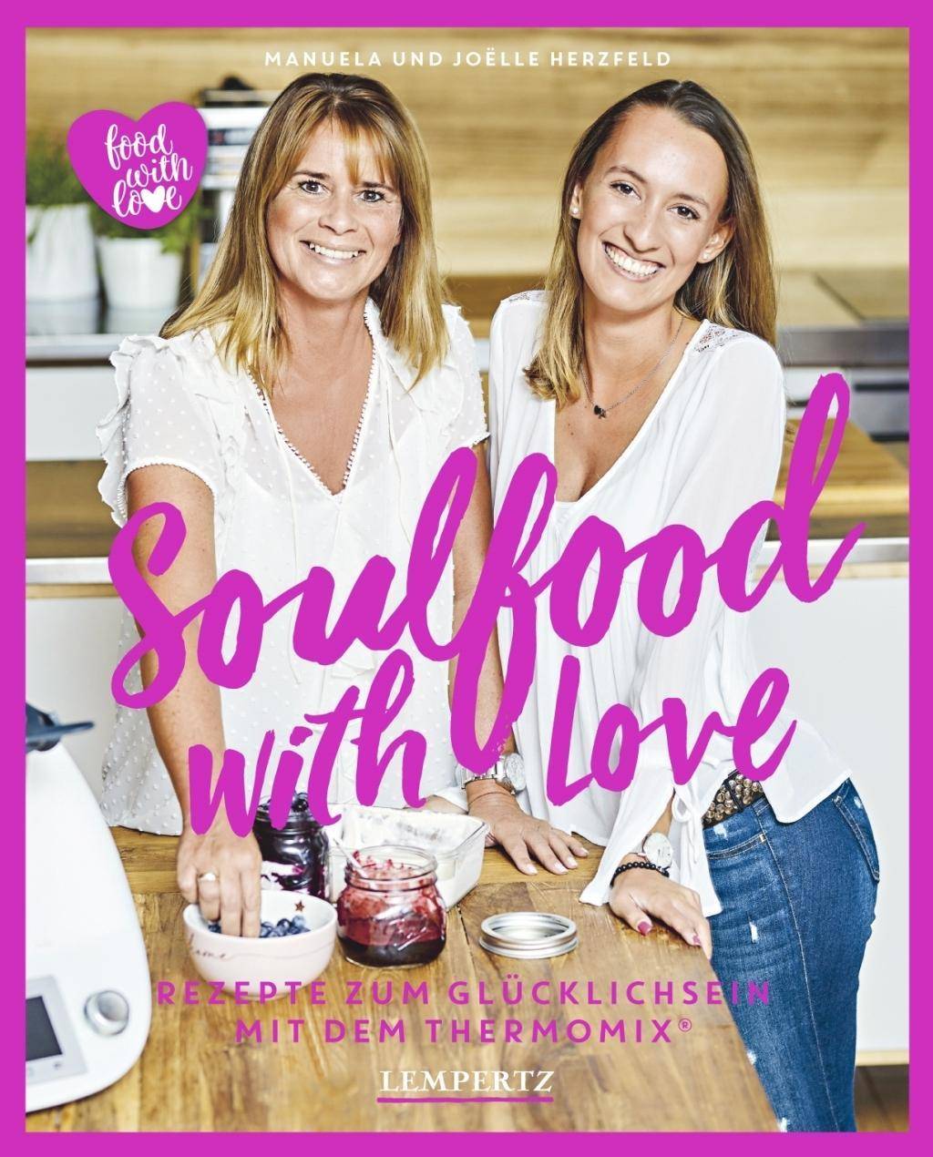 Soulfood with Love Rezepte zum Glücklichsein mit dem Thermomix®